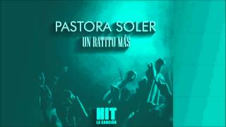 Pastora Soler  Un ratito más HIT [upl. by Silyhp]