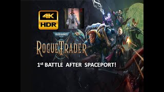 Warhammer 40K ROGUE TRADER  1st Battle Past Spaceport  4K HDR [upl. by Maisel]