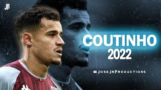 Philippe Coutinho 2022  Amazing Skills Passes Assists amp Goals [upl. by Barbette]