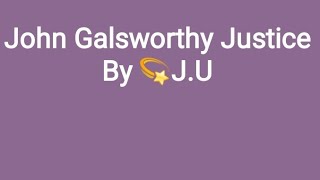 John Galsworthy JusticeEnglish  II4th Semester [upl. by Gridley]