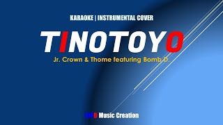 Tinotoyo by Jr Crown amp Thome feat Bomb D  KARAOKE  LYRICS  Instrumental Cover [upl. by Oibesue]