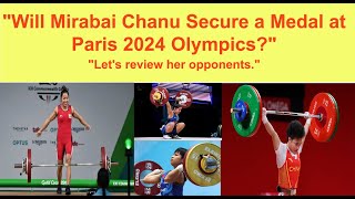 Mirabai Chanu Indias Medal Hope at Paris 2024  क्या मीराबाई चानू पेरिस ओलंपिक में पदक जीतेंगी [upl. by Notseh861]