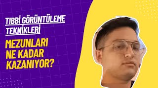 Tıbbi Görüntüleme Teknikleri Mezunları Ne Kadar Kazanıyor [upl. by Utley]