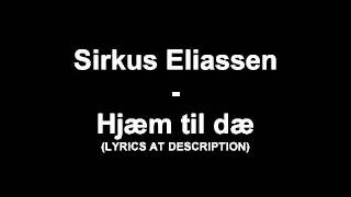 Sirkus Eliassen  Hjem Til Dæ  Med Tekst  Lyrics [upl. by Nho]