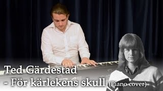 Ted Gärdestad  För kärlekens skull Piano cover [upl. by Mukund]