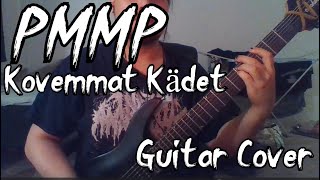 PMMP  Kovemmat Kädet Guitar cover [upl. by Animsay268]