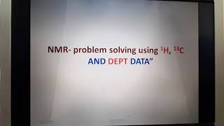 Explanation on NMR problem Solving using 1H 13C and DEPT NMR data [upl. by Motteo280]