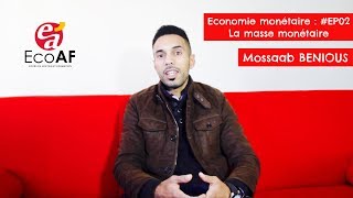 ECONOMIE MONÉTAIRE EP02 100 en Français  La Masse Monétaire avec Mossaab BENIOUS  ECOAF [upl. by Woo]