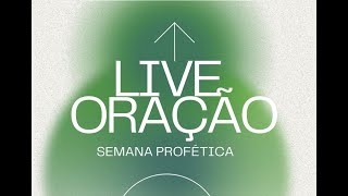 SEMANA PROFETICA  LIVE DE ORAÇÃO  2120 [upl. by Kelley]