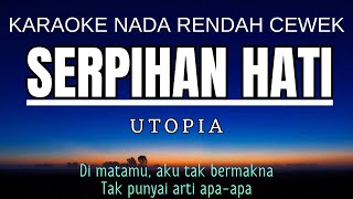 Utopia  Serpihan Hati Karaoke Lower Key Nada Rendah Wanita 2 Bb [upl. by Sokcin66]