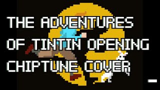 Chiptune Covers The Adventures Of Tintin Opening [upl. by Enilarac295]