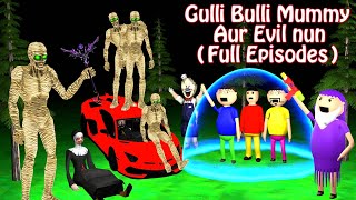 Gulli Bulli Aur Mummy Aur Evil All Parts  Mummy Horror Story  Gulli Bulli Cartoon [upl. by Crocker272]