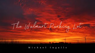 Michael Ingalls  quotThe Walmart Parking Lotquot  Official Lyric Video [upl. by Nelg]