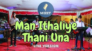 Man Ithaliye Thani Una  Live Cover  MizzY Official Band [upl. by Fritzsche]