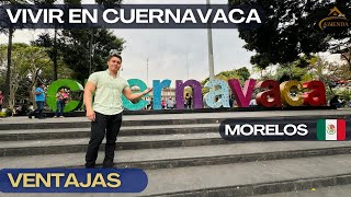 VENTAJAS DE VIVIR EN CUERNAVACA 🌳 Cerca de Ciudad de México [upl. by Elyrehc]