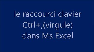 Le raccourci clavier CTRLVIRGULE de MICROSOFT EXCEL [upl. by Case431]