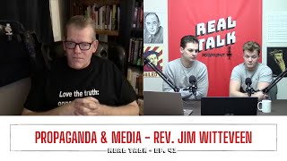 Ep 41  Propaganda amp Media  Rev Jim Witteveen [upl. by Dnomar]