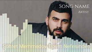 Şohret Memmedov  Öpüm nefesindenmp4 [upl. by Sucrad743]