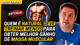 NATURAL DEVE TREINAR MENOS  Muzy Explica [upl. by Adoree136]