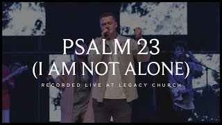 Psalm 23 I Am Not Alone Live feat Trenton Bernard [upl. by Sinai]