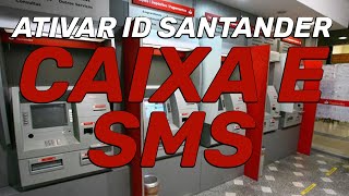 Como Habilitar ID Santander  No celular SMS e Caixa Eletrônico [upl. by Ronny]