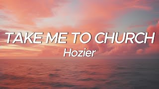 Hozier  Take Me To Church Lyrics [upl. by Dlareme239]