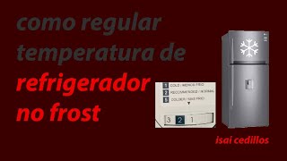 COMO REGULAR TEMPERATURA DE REFRIGERADOR NO FROST [upl. by Alanson641]