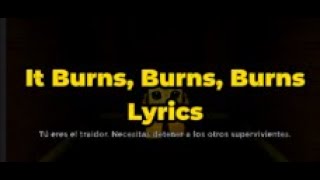 It Burns Burns Burns Loco Loco Lyrics [upl. by Isus569]