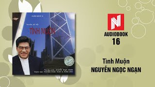 Nguyễn Ngọc Ngạn  Tình Muộn Audiobook 16 [upl. by Seavir]