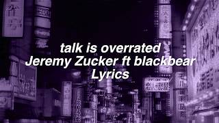 talk is overrated  Jeremy Zucker ft blackbear Lyrics [upl. by Jaclyn630]