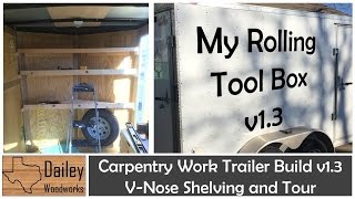 Carpentry Work Trailer Build 13 V Nose Shelving Unit and Tour of the Mobile Workshop [upl. by Roxine256]