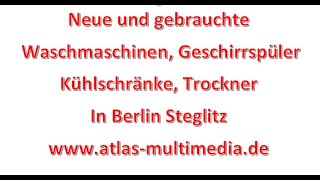 Neue und gebrauchte Waschmaschinen Geschirrspüler Kühlschränke Trockner in Berlin Steglitz bei Atlas [upl. by Suzie]