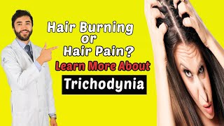 Hair Burning or Hair Pain Learn more about Trichodynia [upl. by Kesley945]