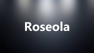 Roseola  Medical Definition and Pronunciation [upl. by Chelsae]