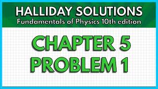 HALLIDAY SOLUTIONS  CHAPTER 5 PROBLEM 1  Fundamentals of Physics 10th [upl. by Kurys454]