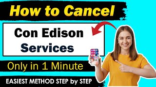 How to cancel Con Edison Service Online Only in 1 Minute   New Method [upl. by Cnut]