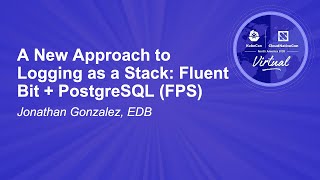 A New Approach to Logging as a Stack Fluent Bit  PostgreSQL FPS  Jonathan Gonzalez EDB [upl. by Araiet]