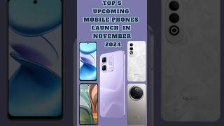 TOP⚡️5 Upcoming Mobile Phones Launch in November 2024  Launched New  upcomingphones2024 technews [upl. by Malena835]