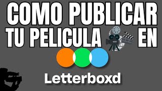 Como publicar tu película en Letterboxd  Tutorial [upl. by Olim777]