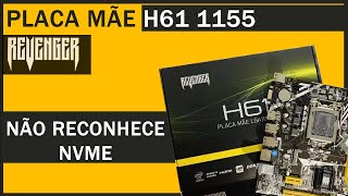 Placa Mãe REVENGER H61 1155 Não Reconhece NVME  Guia Passo a Passo para Solução [upl. by Syck]