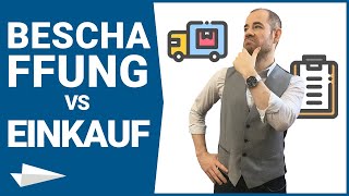 Beschaffung vs Einkauf Teil 1 Was sind die Unterschiede in der Beschaffungslogistik [upl. by Pevzner]