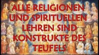 Alle Religionen und spirituellen Lehren sind Konstrukte des Teufels und Irrlehren der Dämonen [upl. by Sibel]