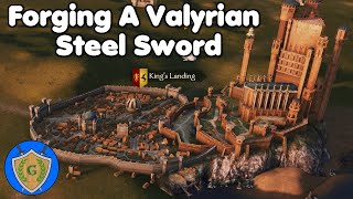 Forging A Valyrian Steel Sword  Bannerlord Realm Of Thrones 9 [upl. by Lindberg]