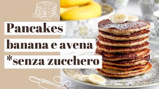 PANCAKES banana e avena  Senza zucchero [upl. by Irrak815]