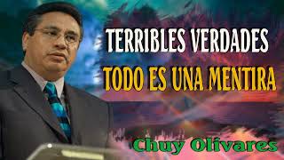 Chuy Olivares Predicas  Terribles Verdades Todo Es Una Mentira [upl. by Semaj152]