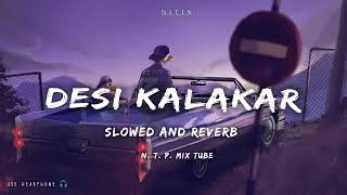 Desi Kalakar  Yo Yo Honey Singh  slowed and reverb   lofi songs  Desi Kalakar Lofi Song [upl. by Eznyl]