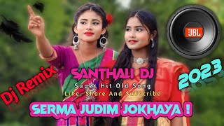 Serma Judim Jokhaya  Old Nonstop Mix🔥Dj Song Santhali  Traditional Dj Song 2023  St Dj Ayush [upl. by Leona513]