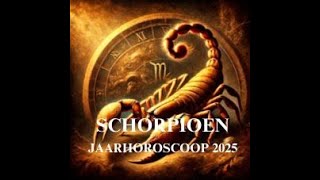 SCHORPIOEN 2025 Jaarhoroscoop 2025 SCHORPIOEN [upl. by Andy642]