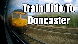 Train Ride To Doncaster  240922 [upl. by Nileuqaj]