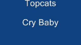 Topcats  Cry baby [upl. by Abshier]